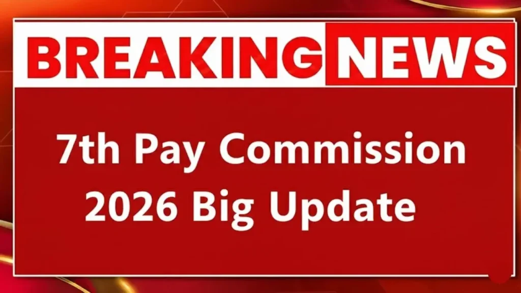 7th Pay Commission 2026 Big Update