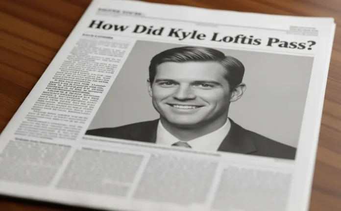 How Did Kyle Loftis Pass