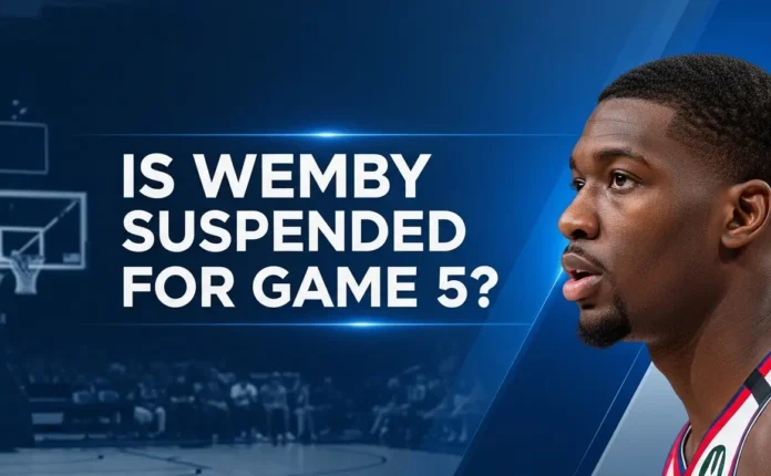 Is Wemby Suspended for Game 5