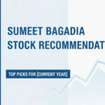 Sumeet Bagadia Stock Recommendations: Latest Insights and Market Outlook for Smart Investors
